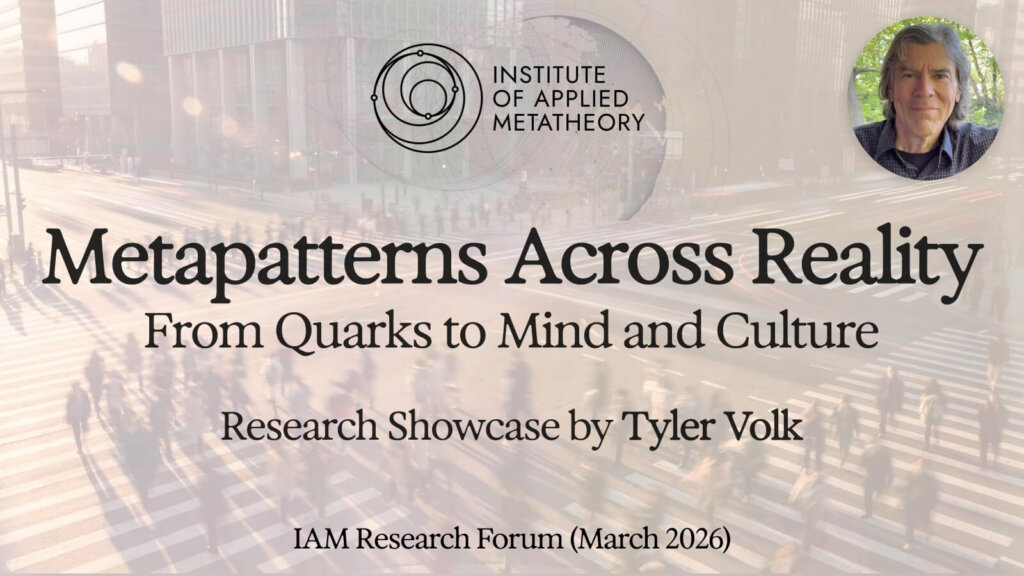 Metapatterns Across Reality: From Quarks to Mind and Culture with Tyler Volk