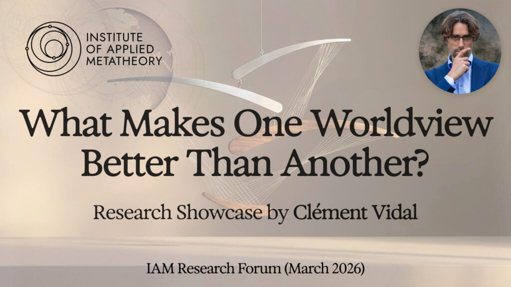 What Makes One Worldview Better than Another? Nine Metaphilosophical Criteria with Clément Vidal