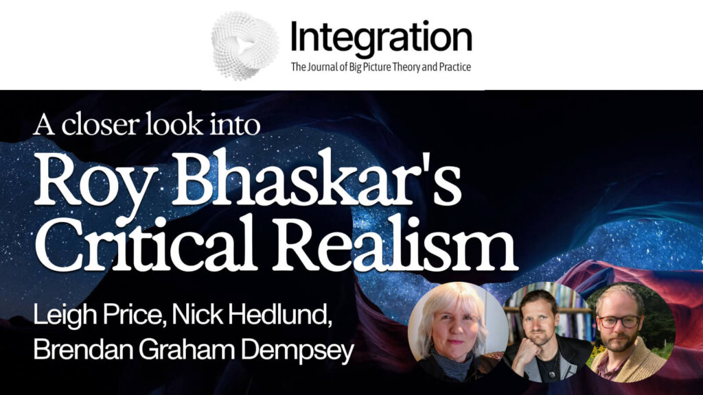 Roy Bhaskar’s Critical Realism: A Closer Look | w/ Leigh Price, Nick Hedlund, Brendan Graham Dempsey