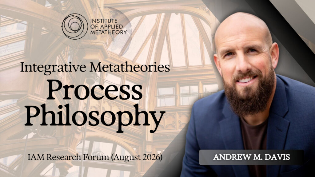 Integrative Metatheories: Alfred North Whitehead’s Process Philosophy with Andrew M. Davis