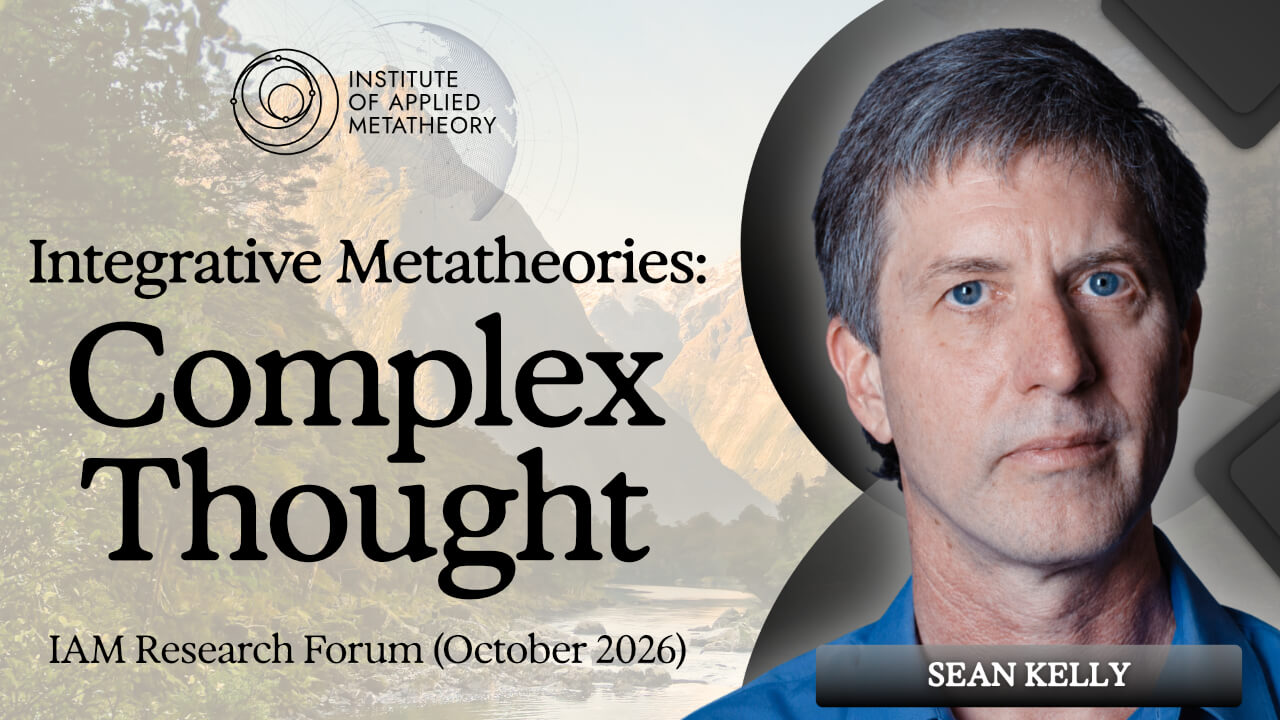 Integrative Metatheories: Edgar Morin's Complex Thought with Sean Kelly